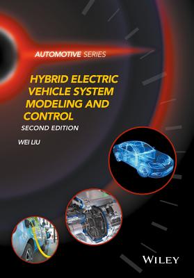 Hybrid Electric Vehicle System Modeling and Control - Liu, Wei