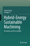 Hybrid-energy sustainable machining: Mechanism and Processability