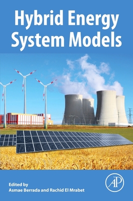 Hybrid Energy System Models - Berrada, Asmae (Editor), and El Mrabet, Rachid (Editor)