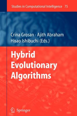 Hybrid Evolutionary Algorithms - Grosan, Crina (Editor), and Abraham, Ajith (Editor), and Ishibuchi, Hisao (Editor)