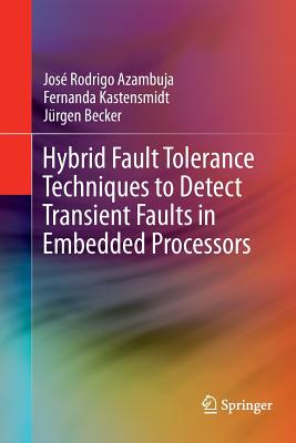 Hybrid Fault Tolerance Techniques to Detect Transient Faults in Embedded Processors - Azambuja, Jos� Rodrigo, and Kastensmidt, Fernanda, and Becker, J�rgen