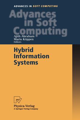 Hybrid Information Systems - Abraham, Ajith (Editor), and K�ppen, Mario (Editor)