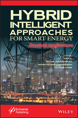 Hybrid Intelligent Approaches for Smart Energy: Practical Applications - Mohan, Senthil Kumar (Editor), and A, John (Editor), and Padmanaban, Sanjeevikumar (Editor)