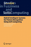 Hybrid Intelligent Systems for Pattern Recognition Using Soft Computing: An Evolutionary Approach for Neural Networks and Fuzzy Systems
