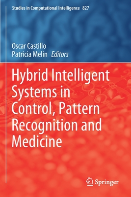 Hybrid Intelligent Systems in Control, Pattern Recognition and Medicine - Castillo, Oscar (Editor), and Melin, Patricia (Editor)