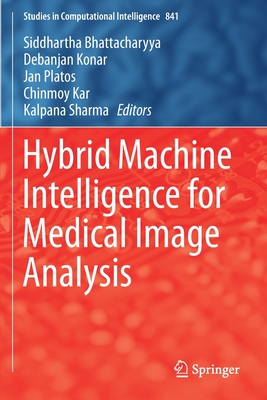 Hybrid Machine Intelligence for Medical Image Analysis - Bhattacharyya, Siddhartha (Editor), and Konar, Debanjan (Editor), and Platos, Jan (Editor)