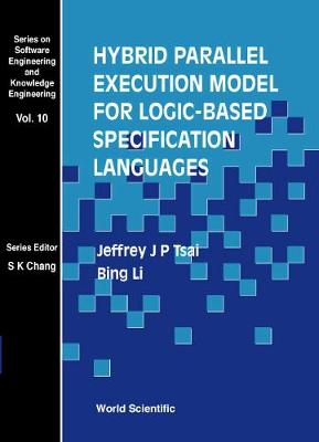 Hybrid Parallel Execution Model for Logic-Based Specification Languages - Li, Bing, and Tsai, Jeffrey J P