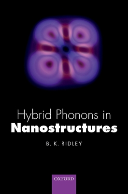 Hybrid Phonons in Nanostructures - Ridley, Brian K.