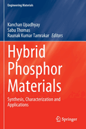 Hybrid Phosphor Materials: Synthesis, Characterization and Applications