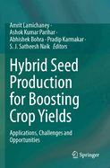 Hybrid Seed Production for Boosting Crop Yields: Applications, Challenges and Opportunities