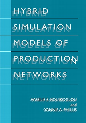 Hybrid Simulation Models of Production Networks - Kouikoglou, Vassilis S., and Phillis, Yannis A.