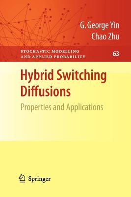 Hybrid Switching Diffusions: Properties and Applications - Yin, G George, and Zhu, Chao