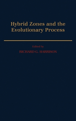 Hybrid Zones and the Evolutionary Process - Harrison, Richard G (Editor)