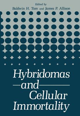 Hybridomas and Cellular Immortality - Tom, Baldwin H (Editor)
