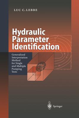 Hydraulic Parameter Identification: Generalized Interpretation Method for Single and Multiple Pumping Tests - Lebbe, Luc C