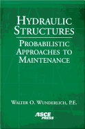 Hydraulic Structures: Probabilistic Approaches to Maintenance