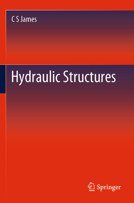 Hydraulic Structures - James, C S