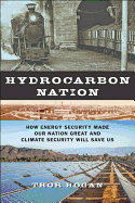 Hydrocarbon Nation: How Energy Security Made Our Nation Great and Climate Security Will Save Us