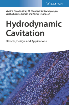 Hydrodynamic Cavitation: Devices, Design and Applications - Ranade, Vivek V., and Bhandari, Vinay M., and Nagarajan, Sanjay