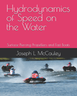 Hydrodynamics of Speed on the Water: Surface Piercing Propellers and Fast Boats