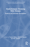 Hydrofeminist Thinking with Oceans: Political and Scholarly Possibilities
