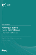 Hydrogel-Based Novel Biomaterials: Achievements and Prospects