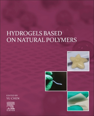 Hydrogels Based on Natural Polymers - Chen, Yu (Editor)
