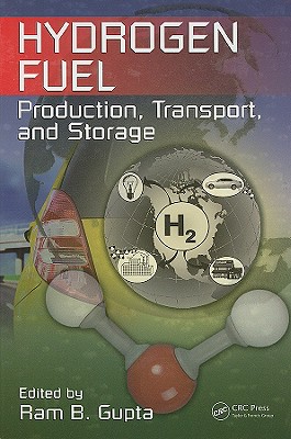Hydrogen Fuel: Production, Transport, and Storage - Gupta, Ram B (Editor)