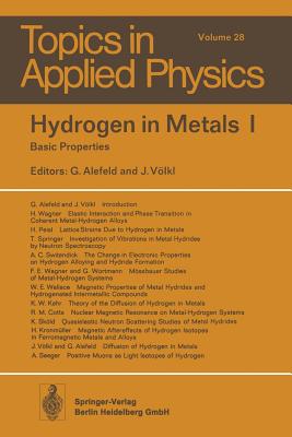 Hydrogen in Metals I: Basic Properties - Alefeld, G (Contributions by), and V�lkl, J (Contributions by), and Cotts, R M (Contributions by)