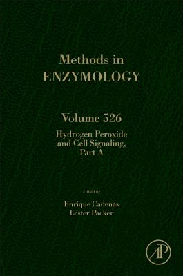 Hydrogen Peroxide and Cell Signaling, Part a: Volume 526 - Packer, Lester, and Cadenas, Enrique
