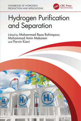 Hydrogen Purification and Separation - Rahimpour, Mohammad Reza (Editor), and Makarem, Mohammad Amin (Editor), and Kiani, Parvin (Editor)