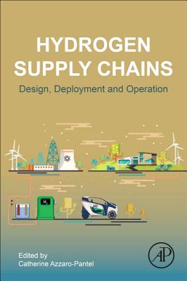 Hydrogen Supply Chain: Design, Deployment and Operation - Azzaro-Pantel, Catherine (Editor)