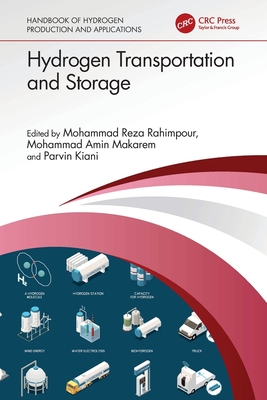 Hydrogen Transportation and Storage - Rahimpour, Mohammad Reza (Editor), and Makarem, Mohammad Amin (Editor), and Kiani, Parvin (Editor)