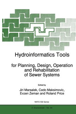 Hydroinformatics Tools for Planning, Design, Operation and Rehabilitation of Sewer Systems - Marsalek, J. (Editor), and Maksimovic, Cedo (Editor), and Zeman, Evzen (Editor)