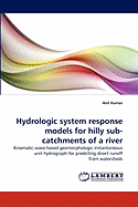 Hydrologic System Response Models for Hilly Sub-Catchments of a River