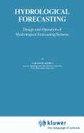 Hydrological Forecasting: Design and Operation of Hydrological Forecasting Systems