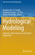 Hydrological Modeling: Hydraulics, Water Resources and Coastal Engineering