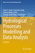 Hydrological Processes Modelling and Data Analysis: A Primer