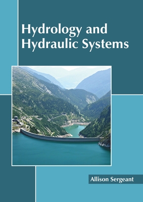 Hydrology and Hydraulic Systems - Sergeant, Allison (Editor)