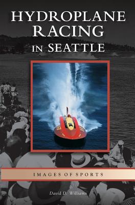 Hydroplane Racing in Seattle - Williams, David D