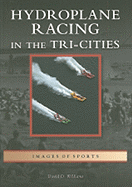 Hydroplane Racing in the Tri-Cities