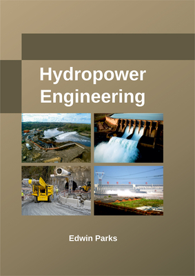 Hydropower Engineering - Parks, Edwin (Editor)