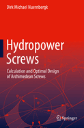 Hydropower Screws: Calculation and Optimal Design of Archimedean Screws
