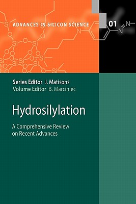Hydrosilylation: A Comprehensive Review on Recent Advances - Marciniec, Bogdan (Editor)
