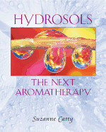 Hydrosols: The Next Aromatherapy