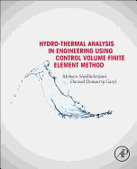 Hydrothermal Analysis in Engineering Using Control Volume Finite Element Method