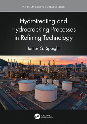 Hydrotreating and Hydrocracking Processes in Refining Technology - Speight, James G