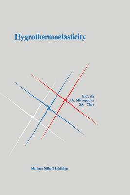 Hygrothermoelasticity - Sih, George C (Editor), and Michopoulos, J (Editor), and Shang-Ching Chou (Editor)