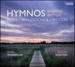 Hymnos: Benjamin Britten - Prurcell Realizations & Canticles