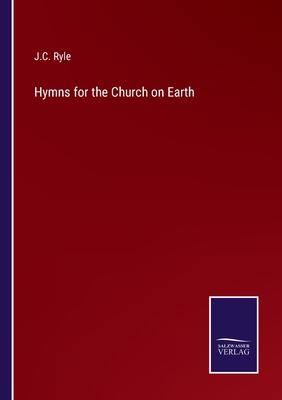 Hymns for the Church on Earth - Ryle, J C